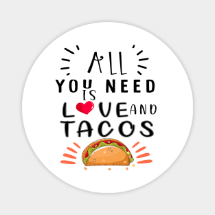 All You Need Is Love and Tacos Cute Funny cute Valentines Day Magnet